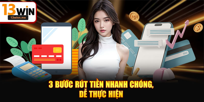 3 bước rút tiền nhanh chóng, dễ thực hiện