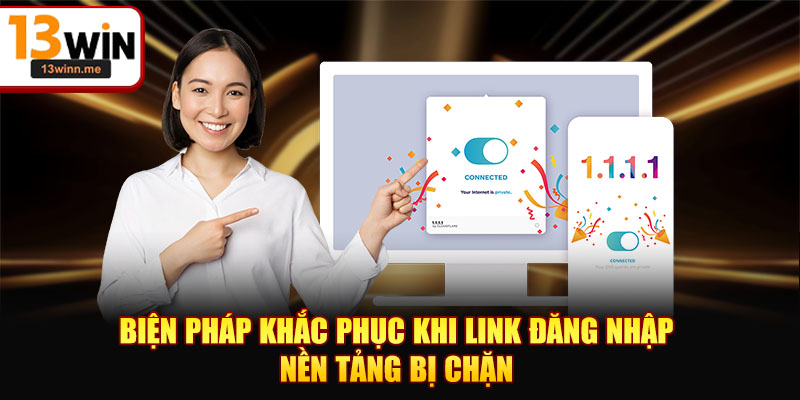 Biện pháp khắc phục khi link đăng nhập nền tảng bị chặn