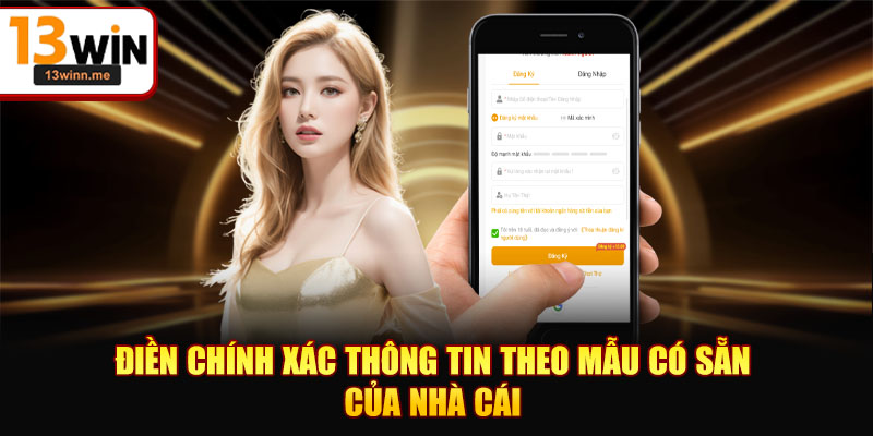 Điền chính xác thông tin theo mẫu có sẵn của nhà cái