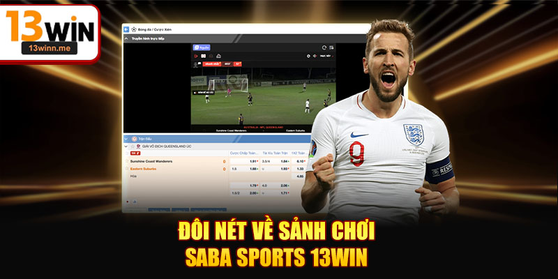Đôi nét về sảnh chơi SABA Sports 13WIN