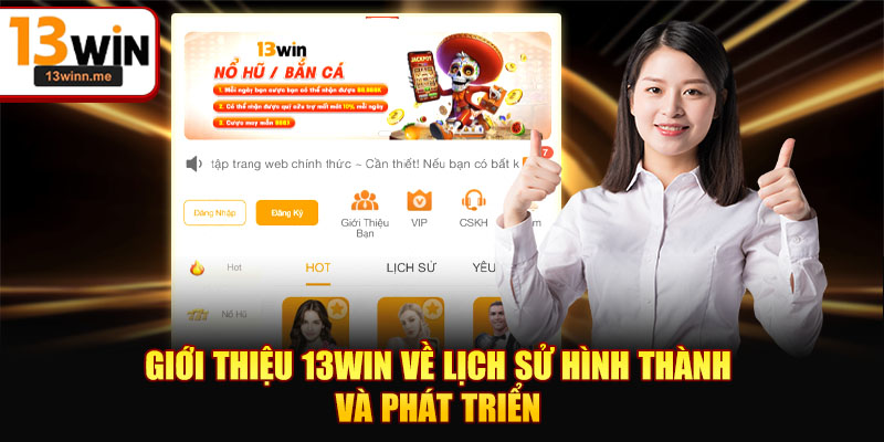 Giới thiệu 13WIN về lịch sử hình thành và phát triển