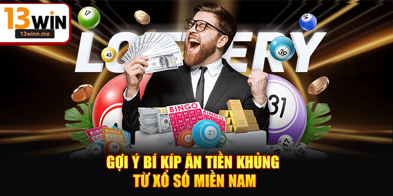 Gợi ý bí kíp ăn tiền khủng từ xổ số miền Nam