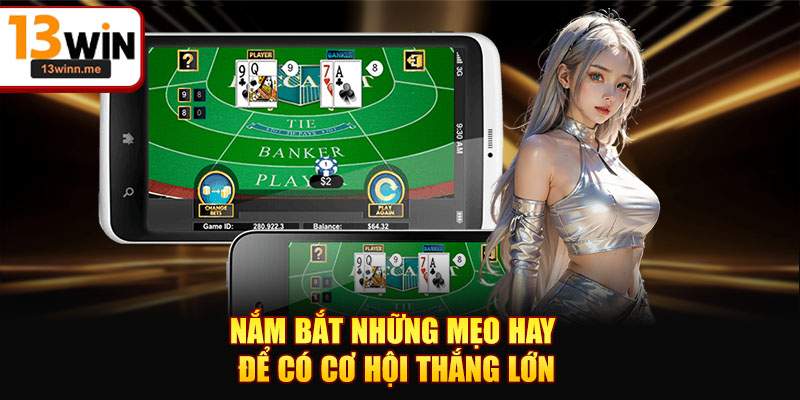 Nắm bắt những mẹo hay để có cơ hội thắng lớn
