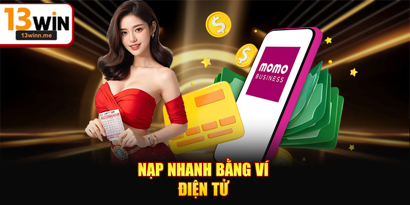 Nạp nhanh bằng ví điện tử