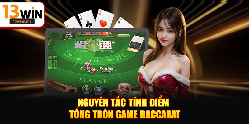 Nguyên tắc tính điểm tổng tròn game baccarat