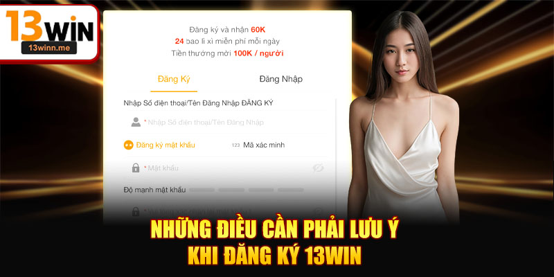 Những điều cần phải lưu ý khi đăng ký 13WIN